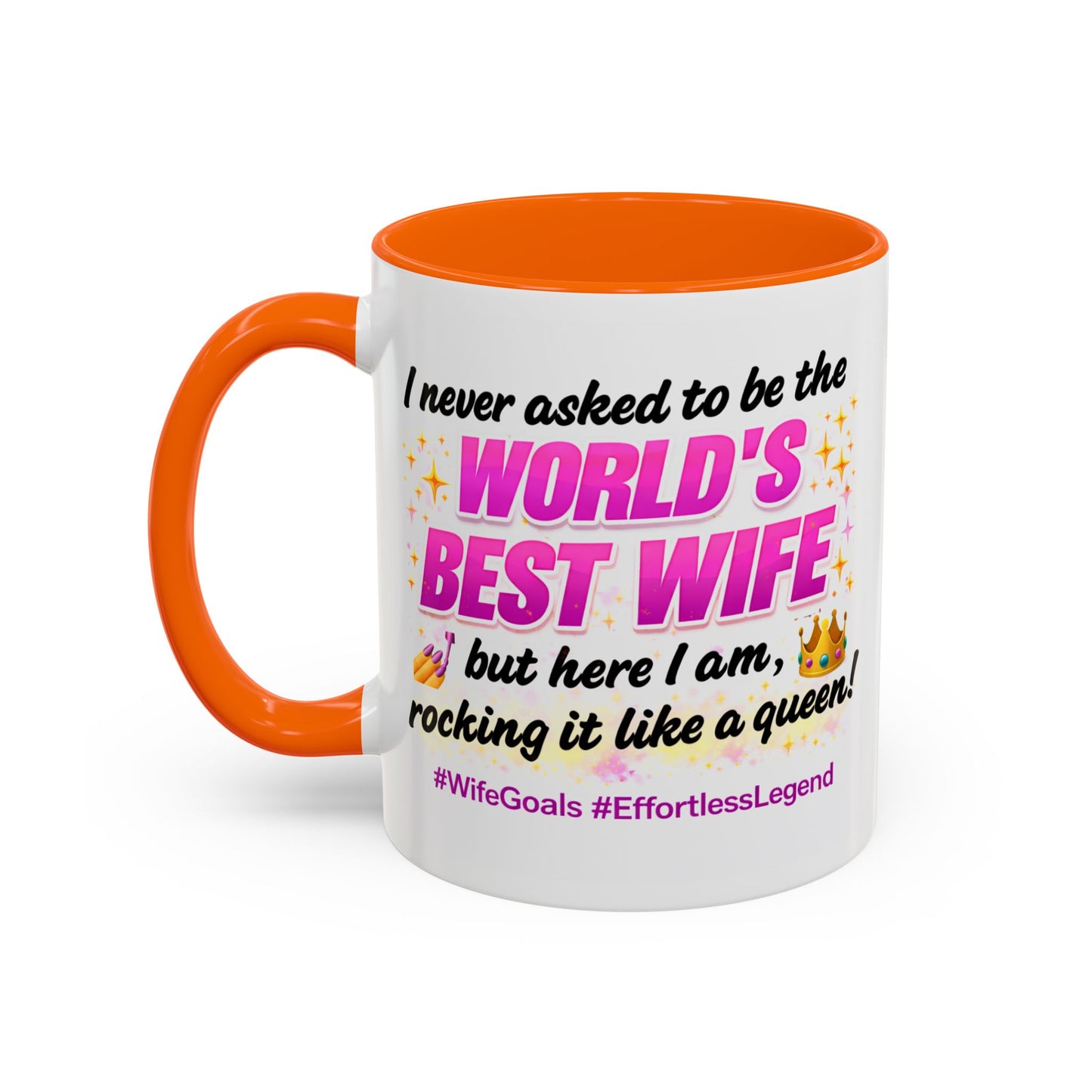 Anniversary Mug - I Never Asked To Be The World's Best Wife