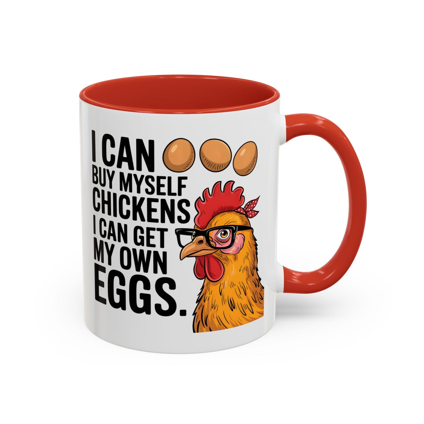 Humor Mug - I Can Buy Myself Chickens