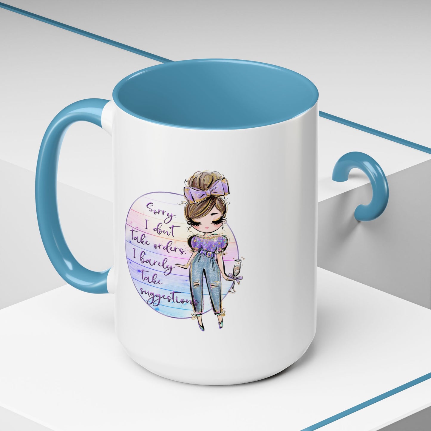 Humor Mug - Sorry I Don't Take Orders