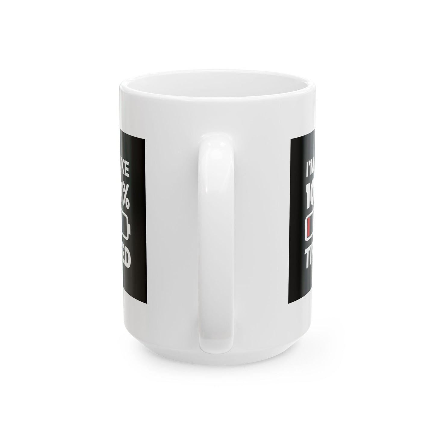 Humor Mug - I'm Like 104% Tired