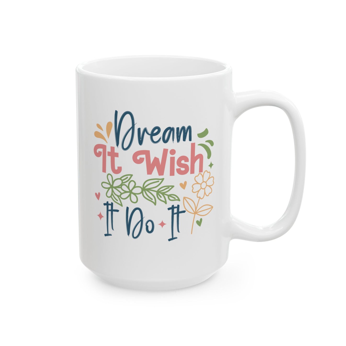 Motivation Mug - Dream It Wish It Do It 2
