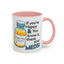 Humor Mug - If You're Happy