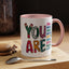 Motivation Mug - You Are