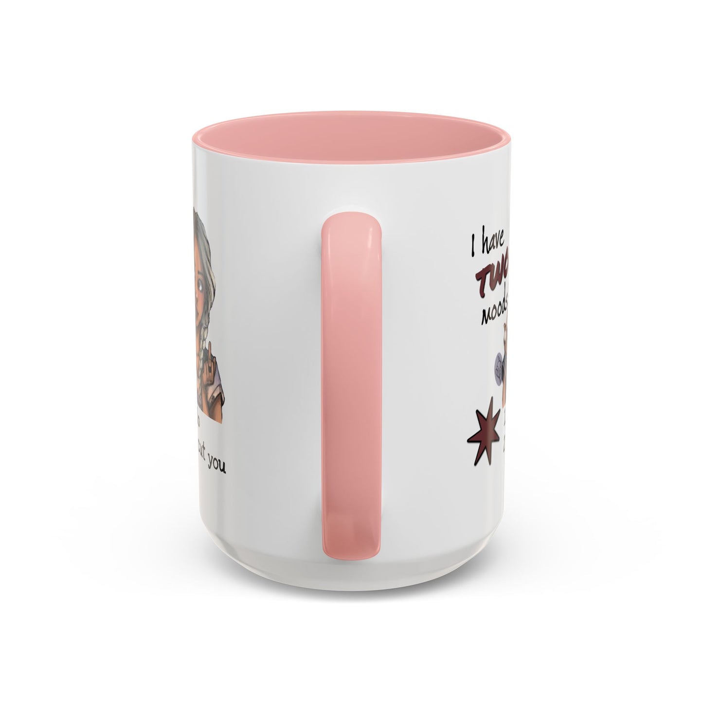 Humor Mug - I Have Two Moods