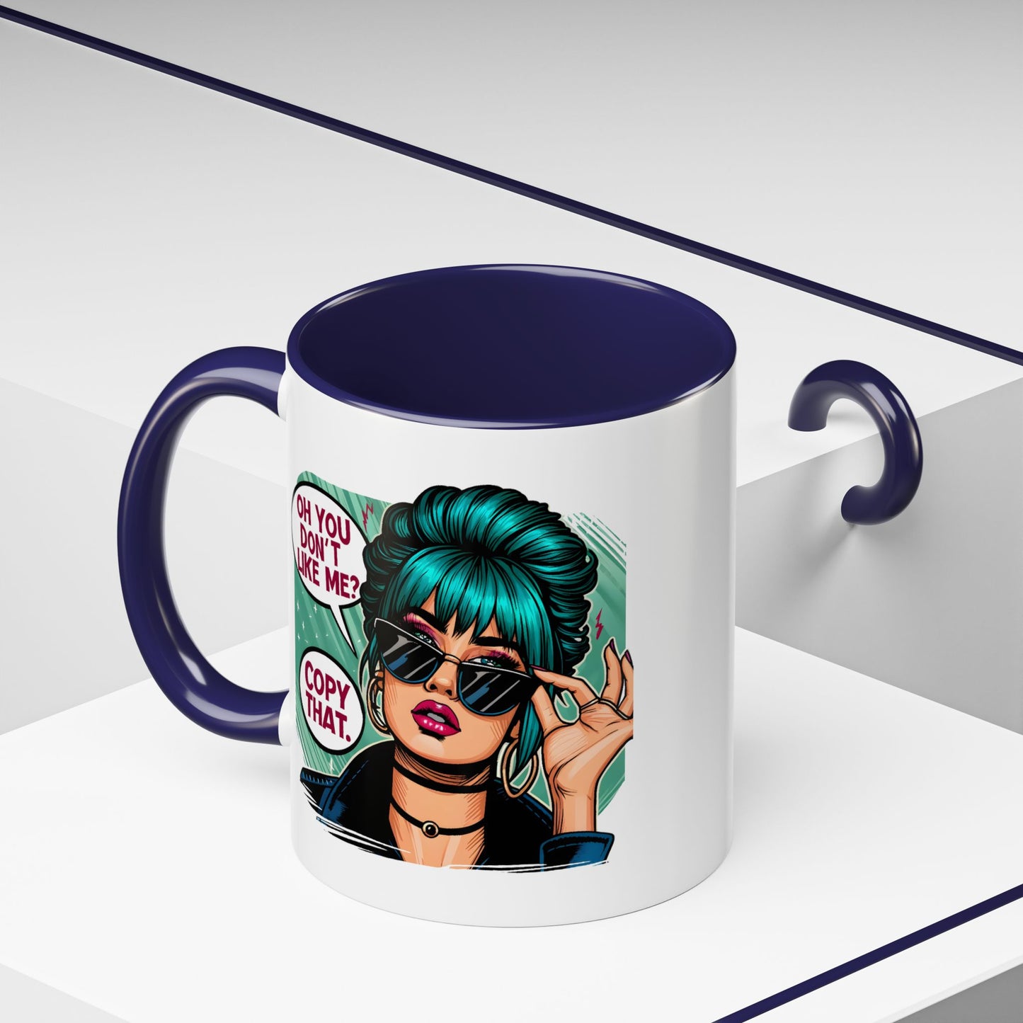 Humor Mug - Oh You Don't Like Me Copy That