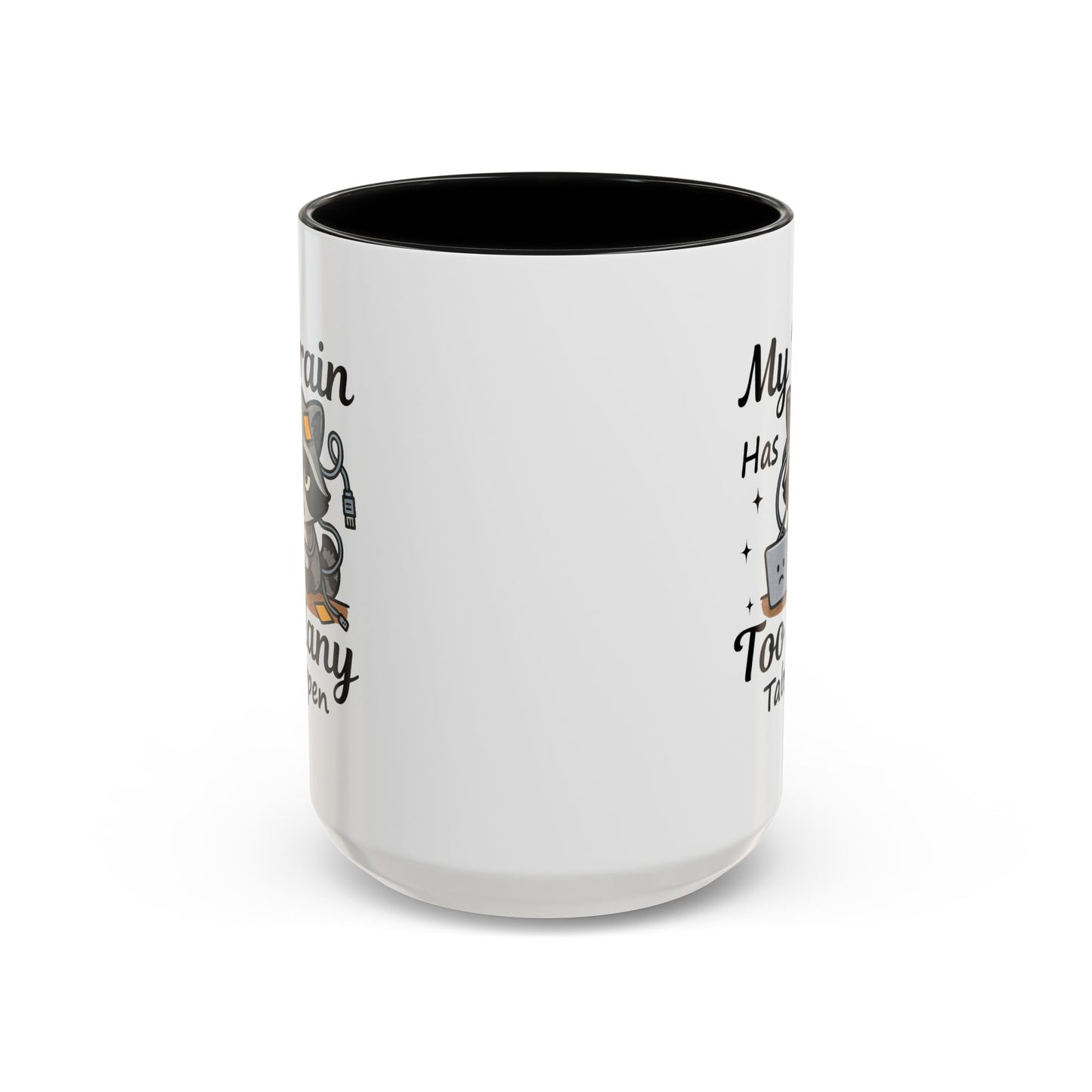 Humor Mug - My Brain Has Too Many Many Tabs Open