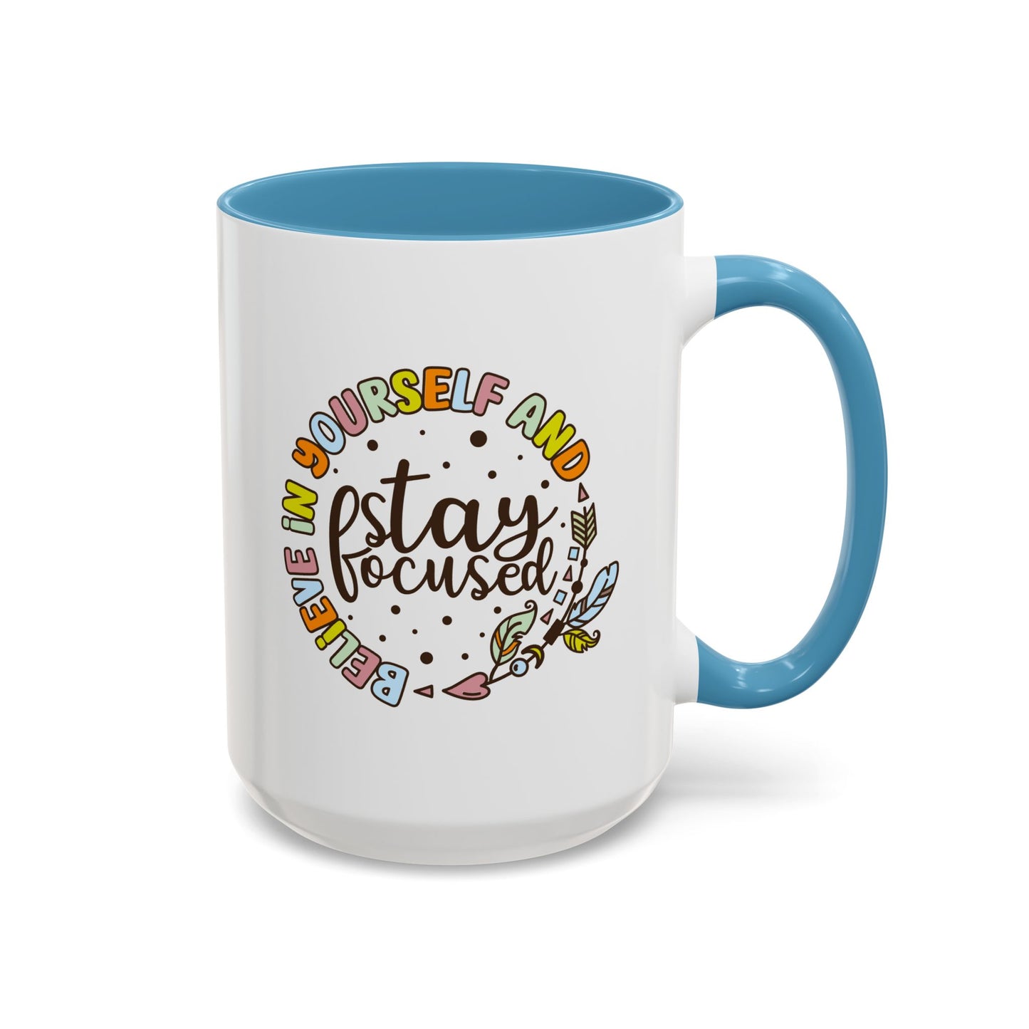 Motivation Mug - Believe in Yourself and Stay Focused