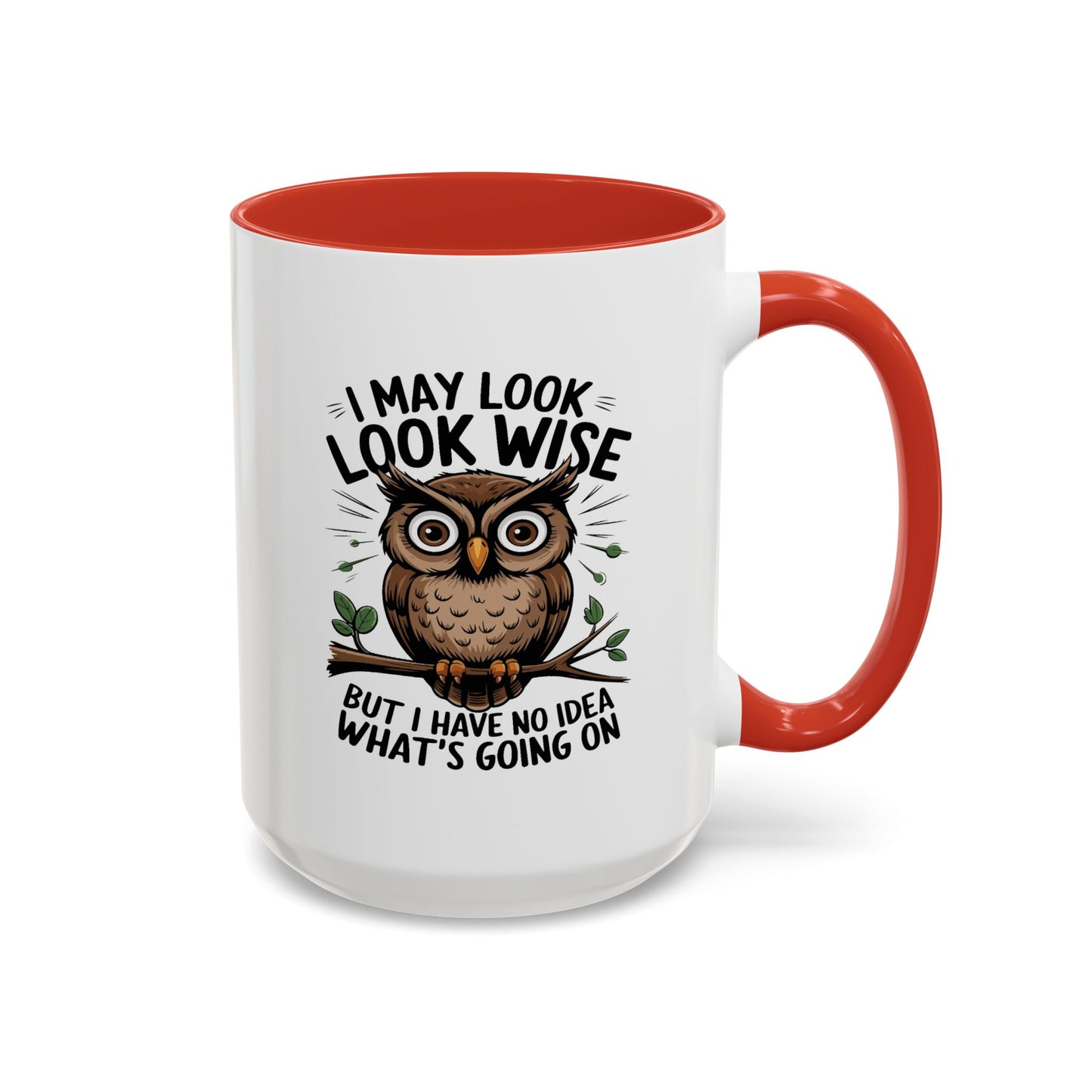Humor Mug - I May look Wise