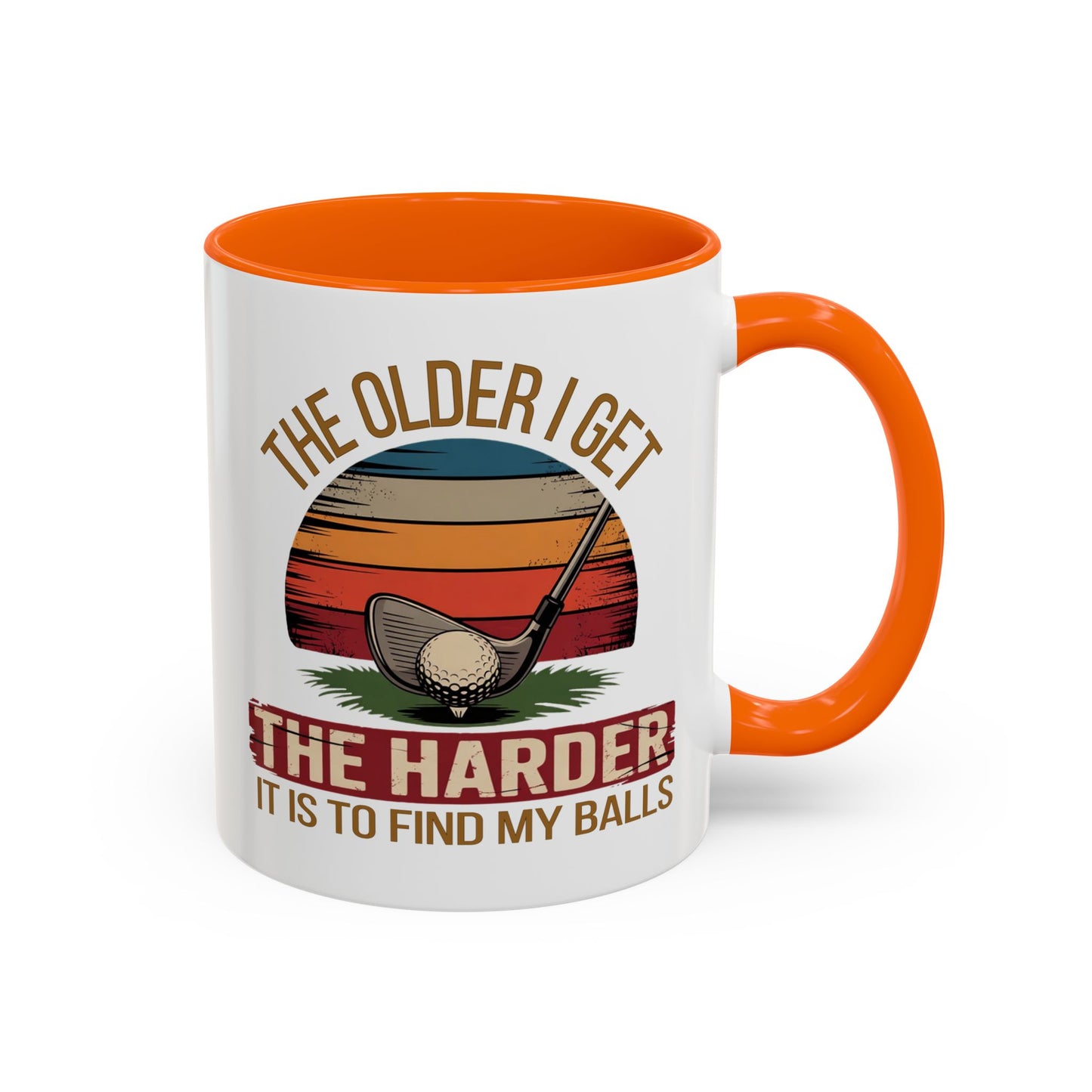 Humor Mug - The Older I Get