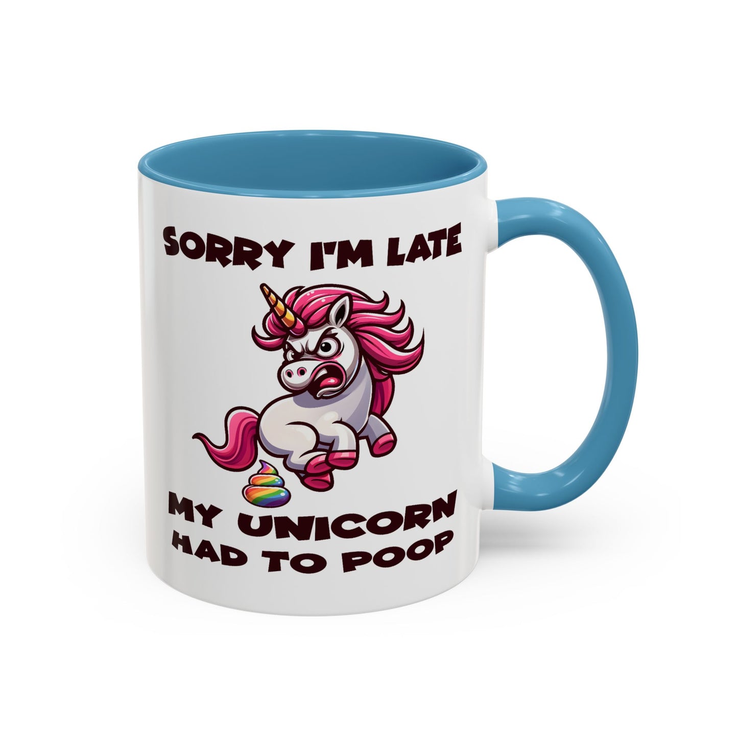 Humor Mug - Sorry I'm Late My Unicorn Had to Poop
