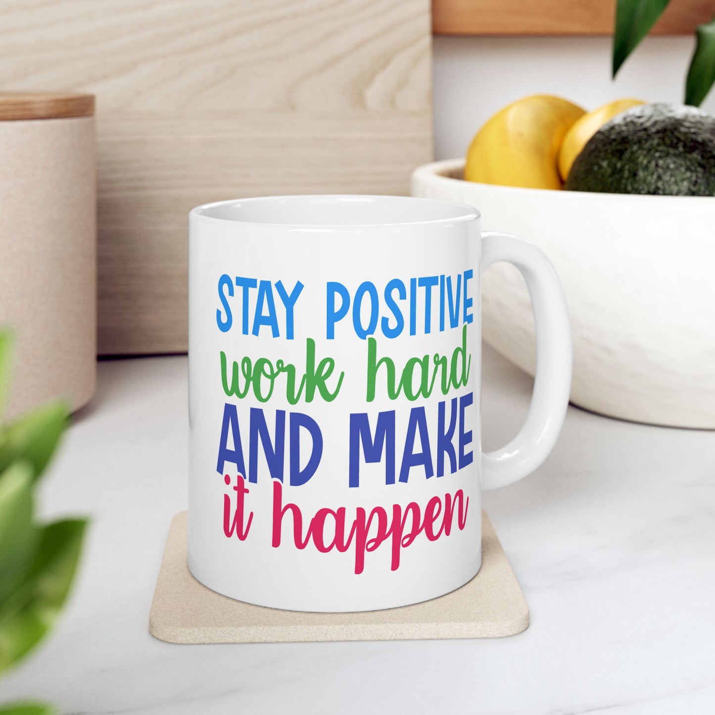 Motivation Mug - Stay Positive Work Hard and Make It Happen