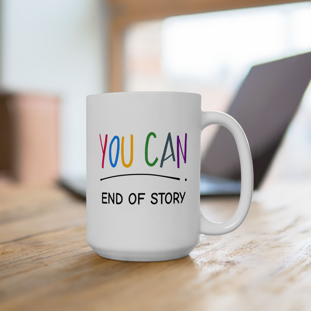 Motivation Mug - You Can End of Story