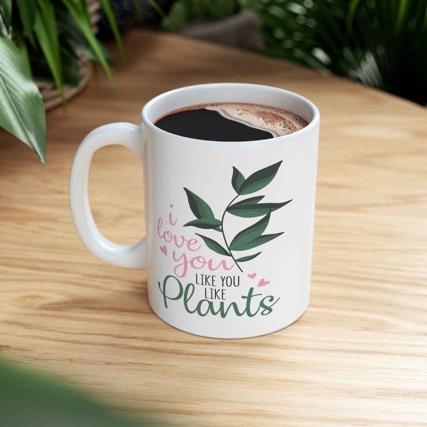 Anniversary Mug - I Love You Like You Love Plants