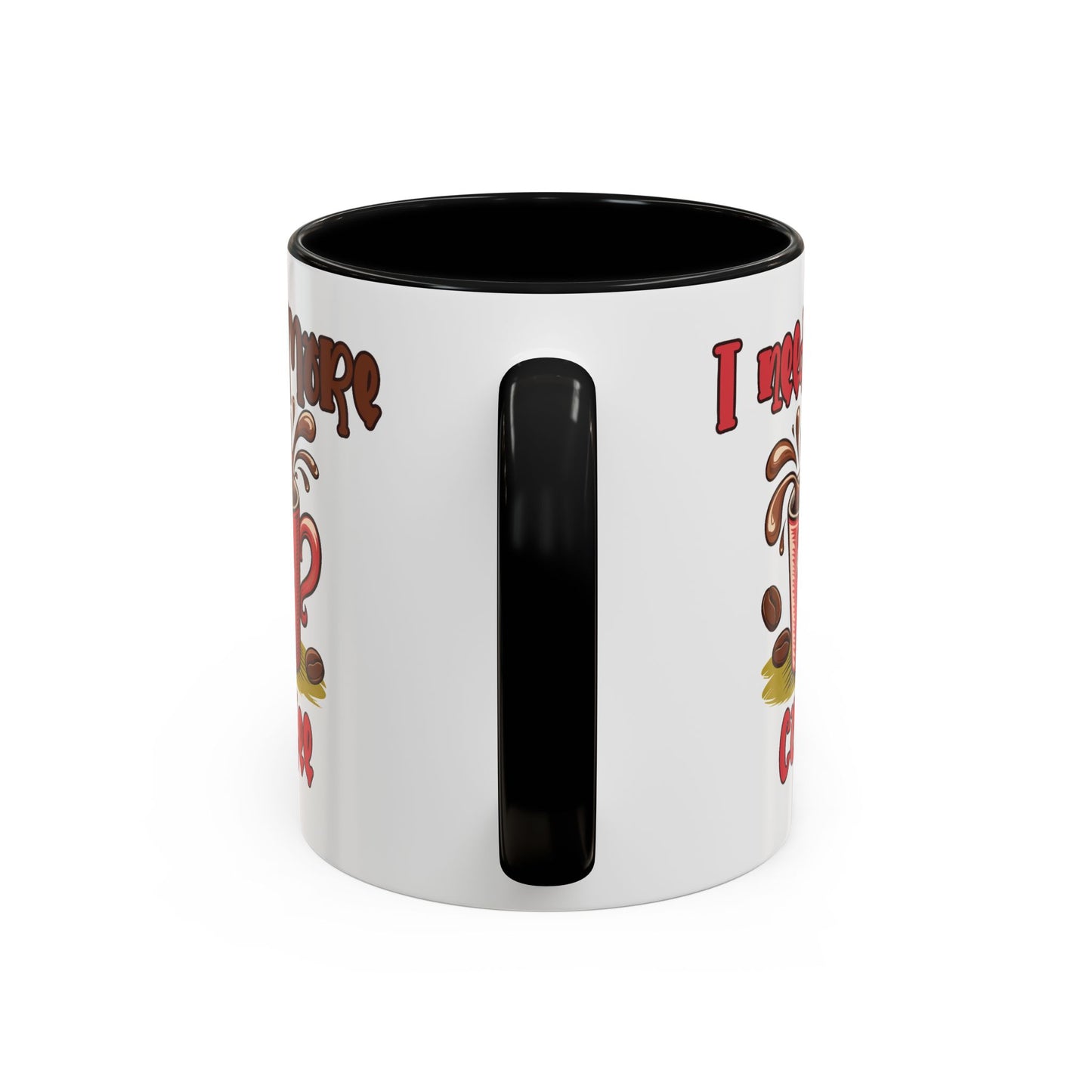 Humor Mug - I Need More Coffee