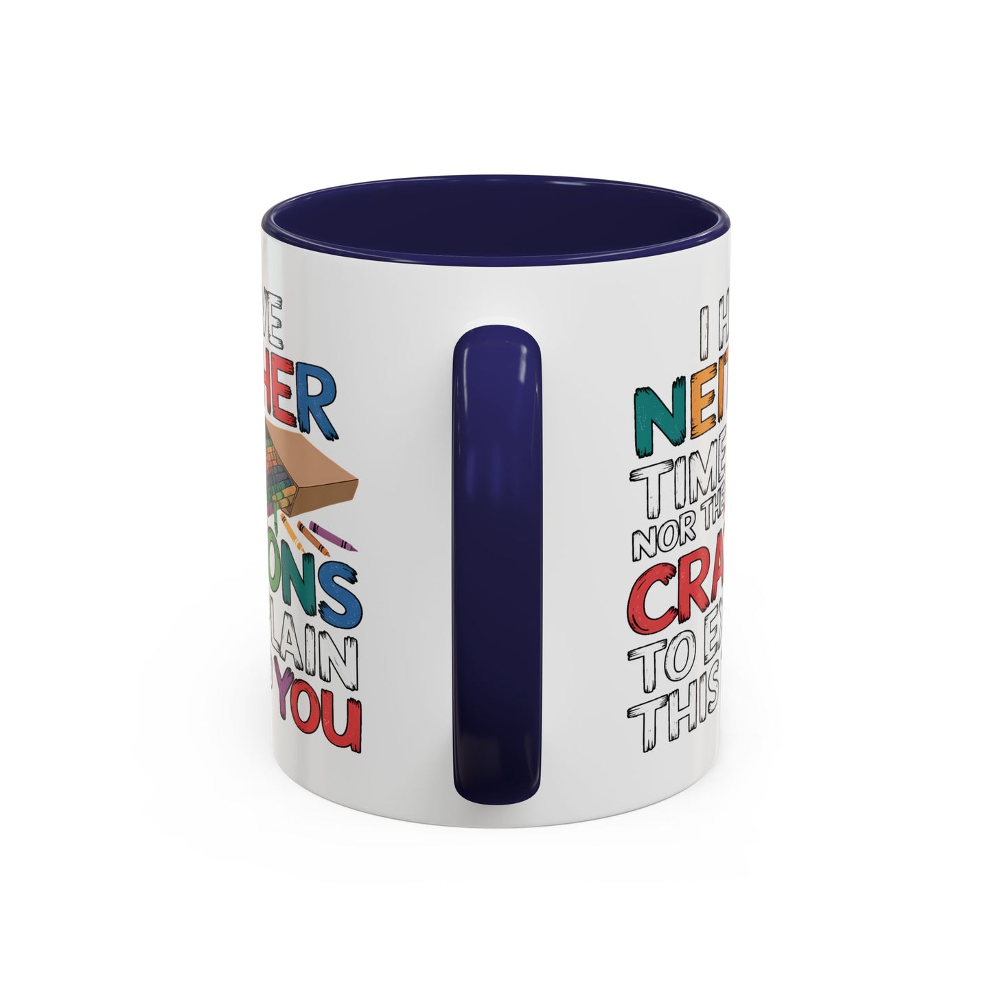 Adult Mug - I Have Neither The Time