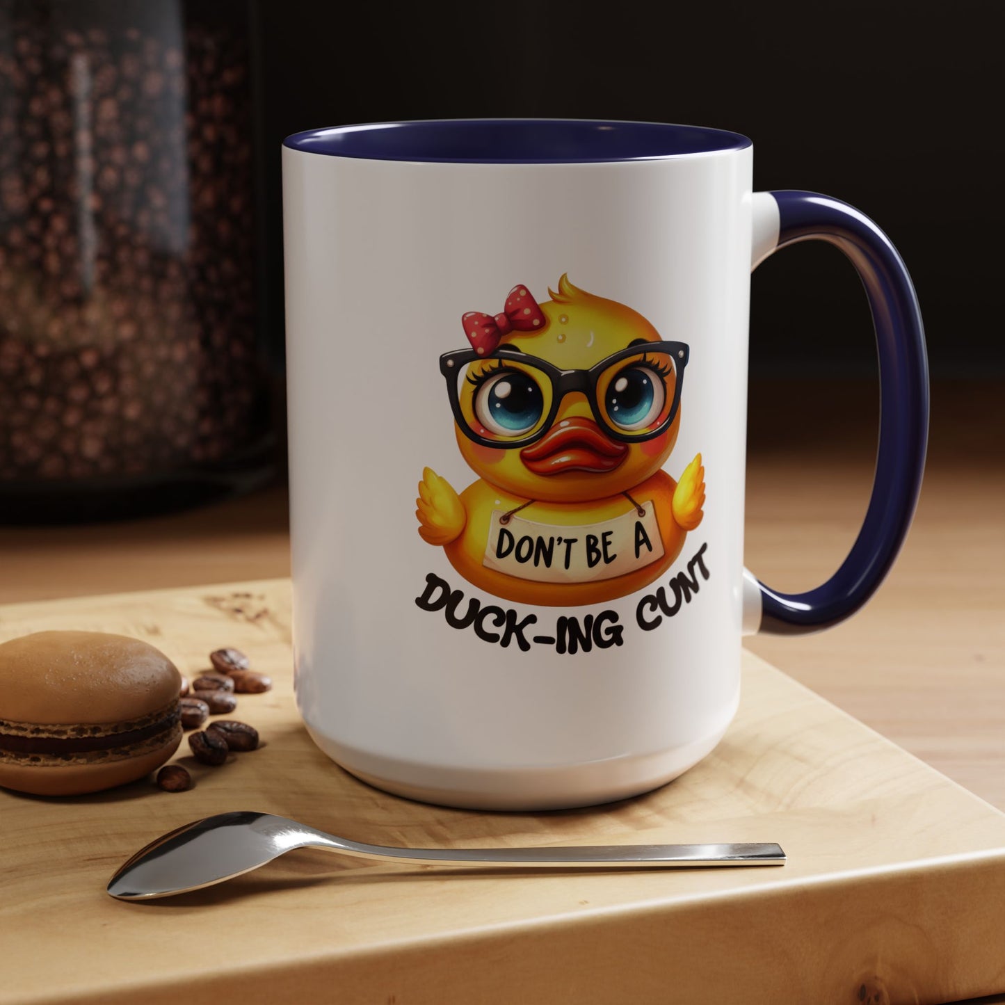 Humor Mug - Don't Be a Duck-ing Cunt
