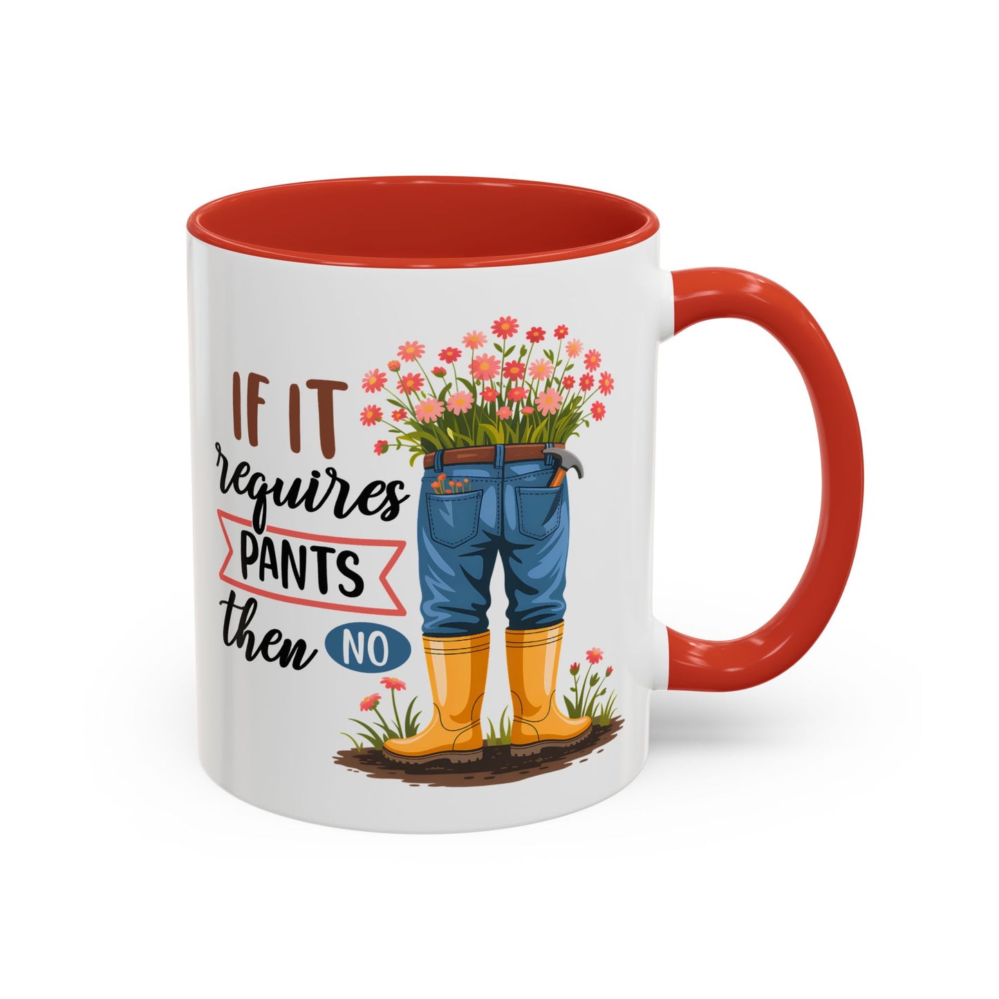 Humor Mug - If It Requires Pants Then No