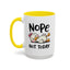 Humor Mug - Nope Not Today
