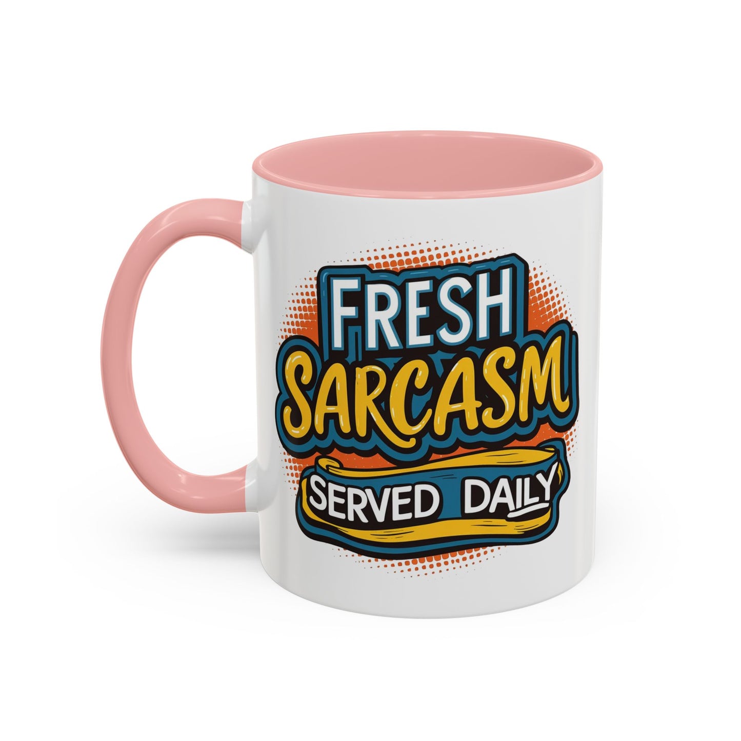Humor Mug - Fresh Sarcasm Served Daily