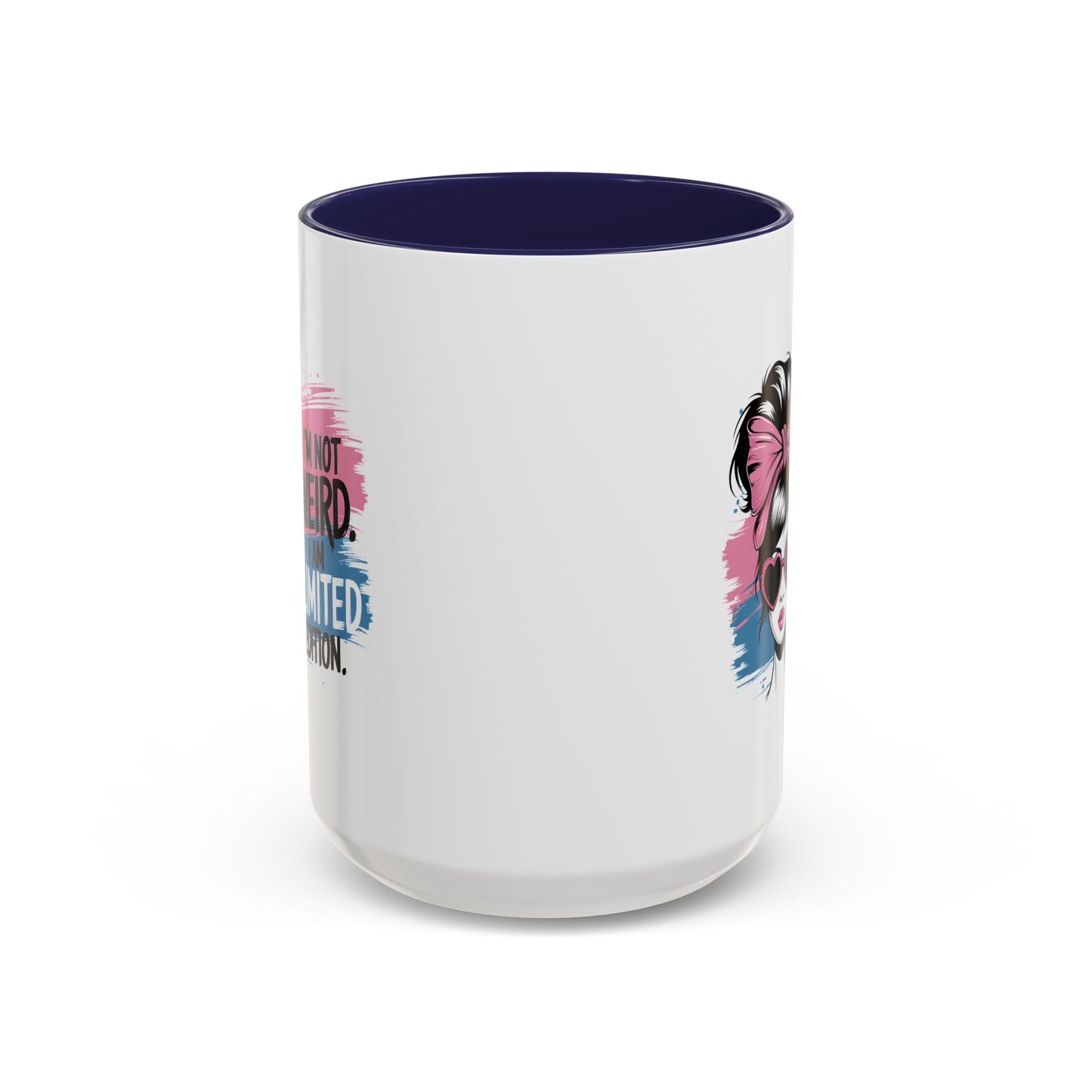 Humor Mug - I'm Not Weird I Am Limited Edition