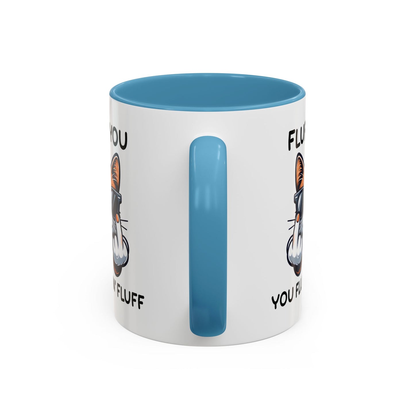 Humor Mug - Fluff You Fluffin' Fluff