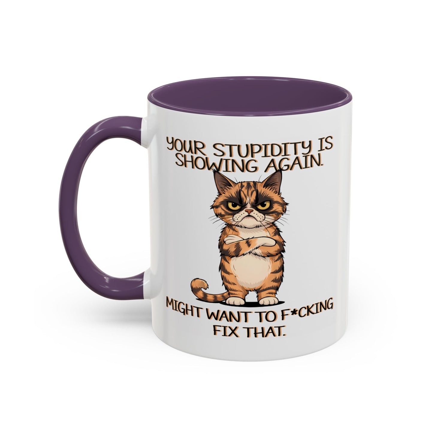 Humor Mug - Your Stupidity is Showing Again