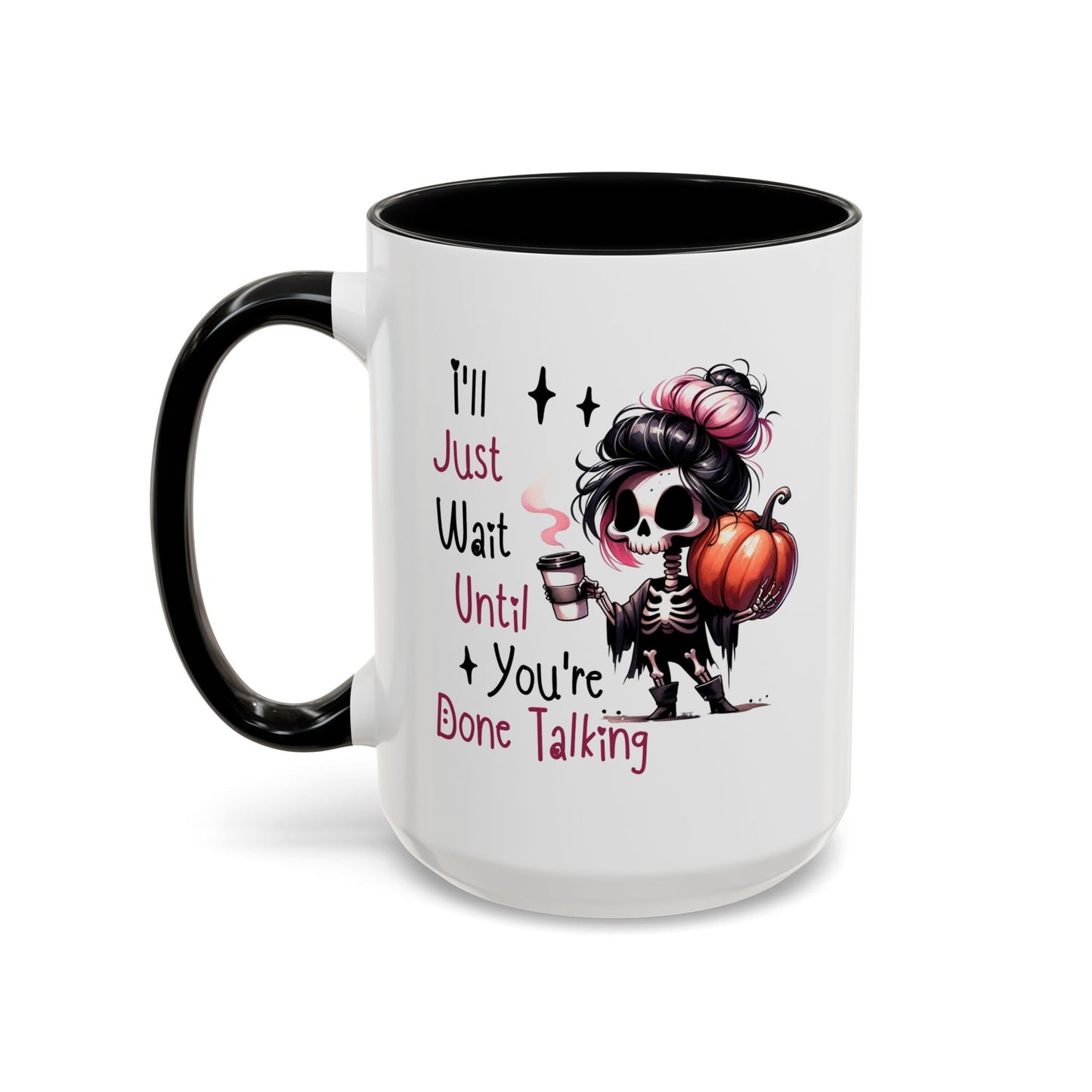 Humor Mug - I'll Just Have To Wait