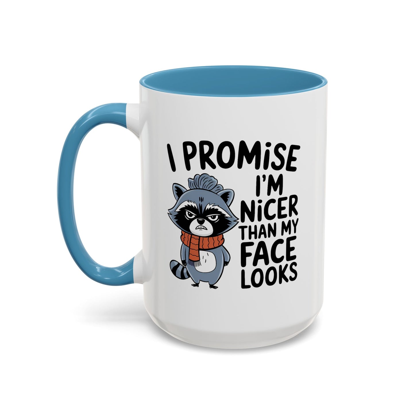 Humor Mug - I Promise I'm Nicer Than My Face Looks