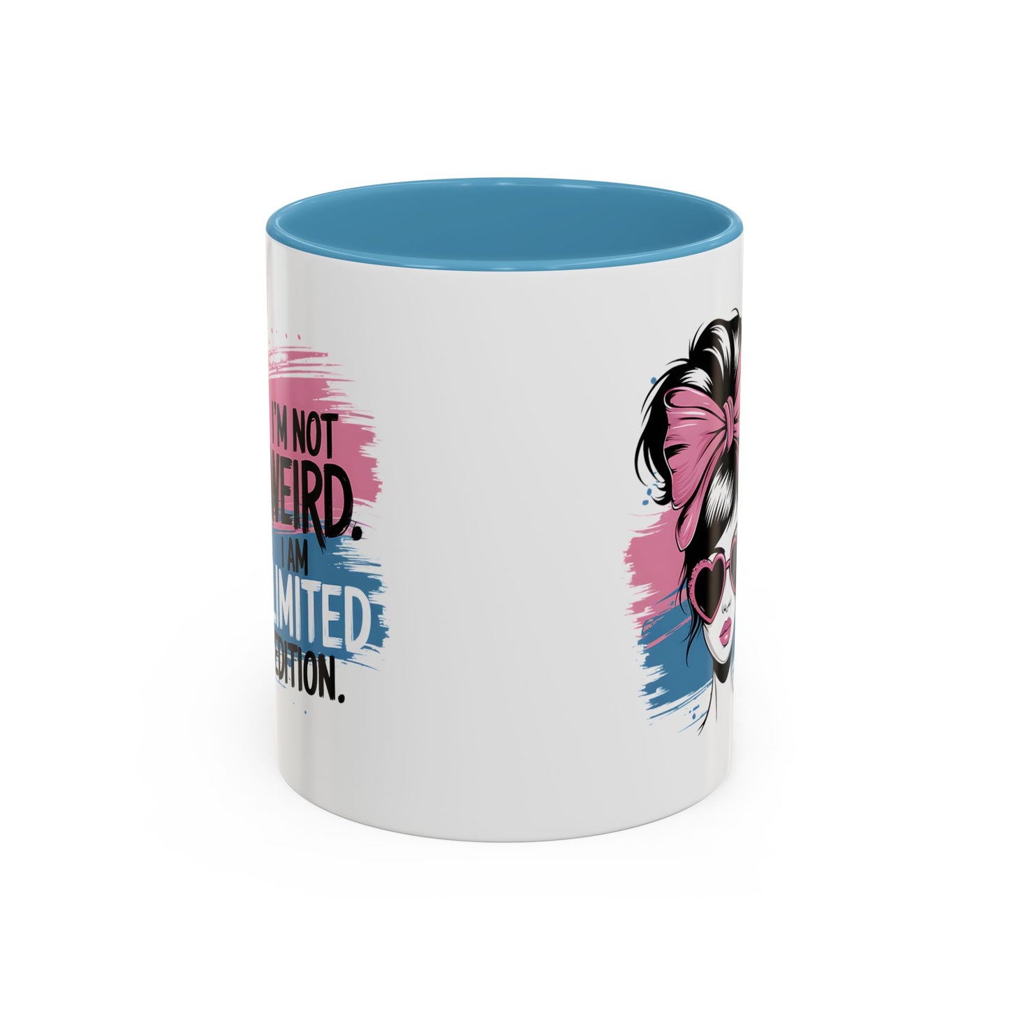 Humor Mug - I'm Not Weird I Am Limited Edition