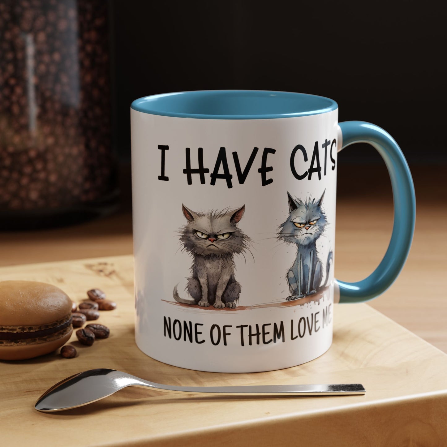 Humor Mug - I Have Cats None of Them Love Me
