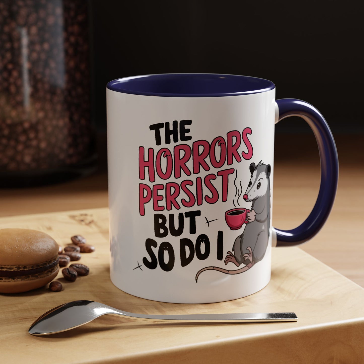 Humor Mug - The Horrors Persist
