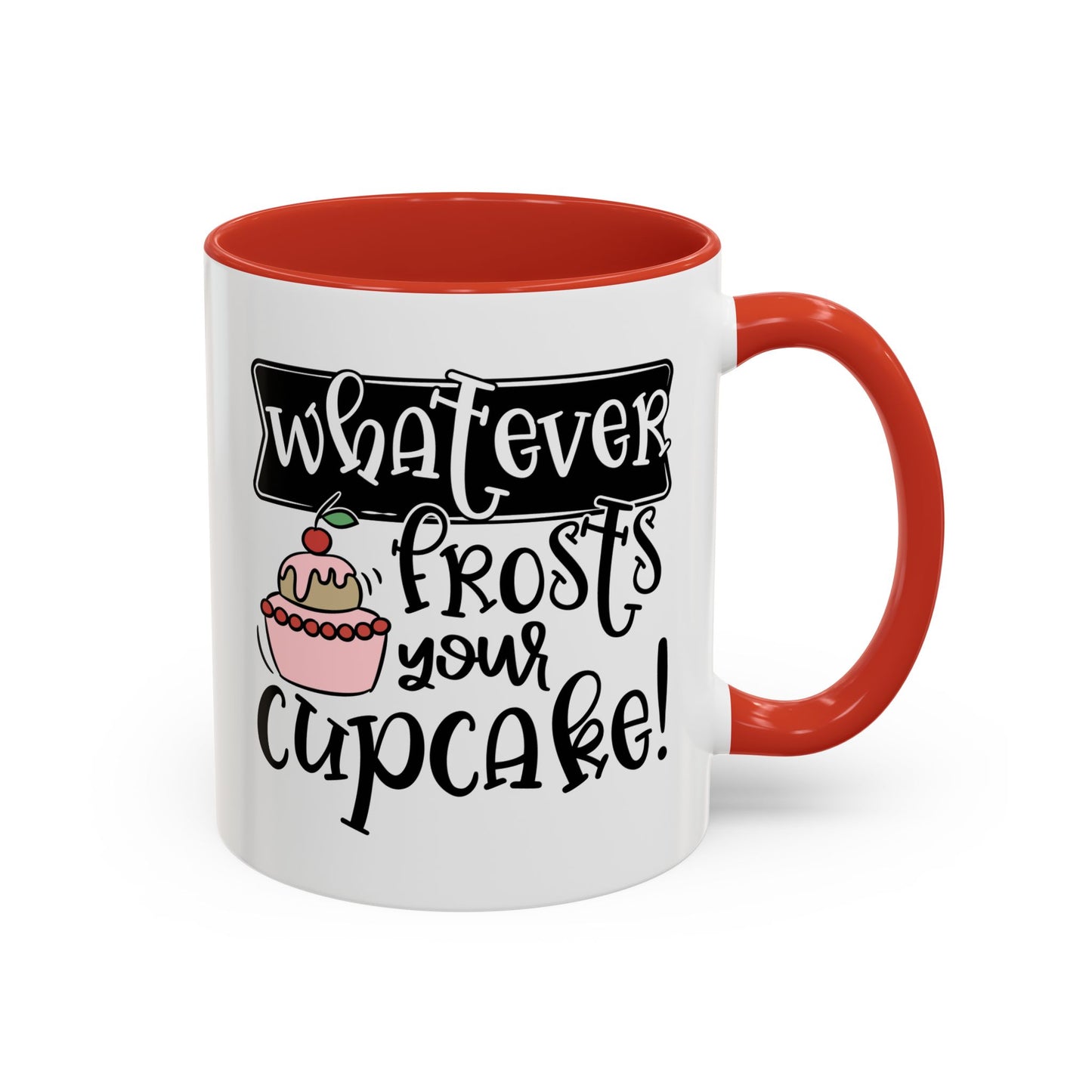 Humor Mug - Whatever Frosts Your Cupcake!