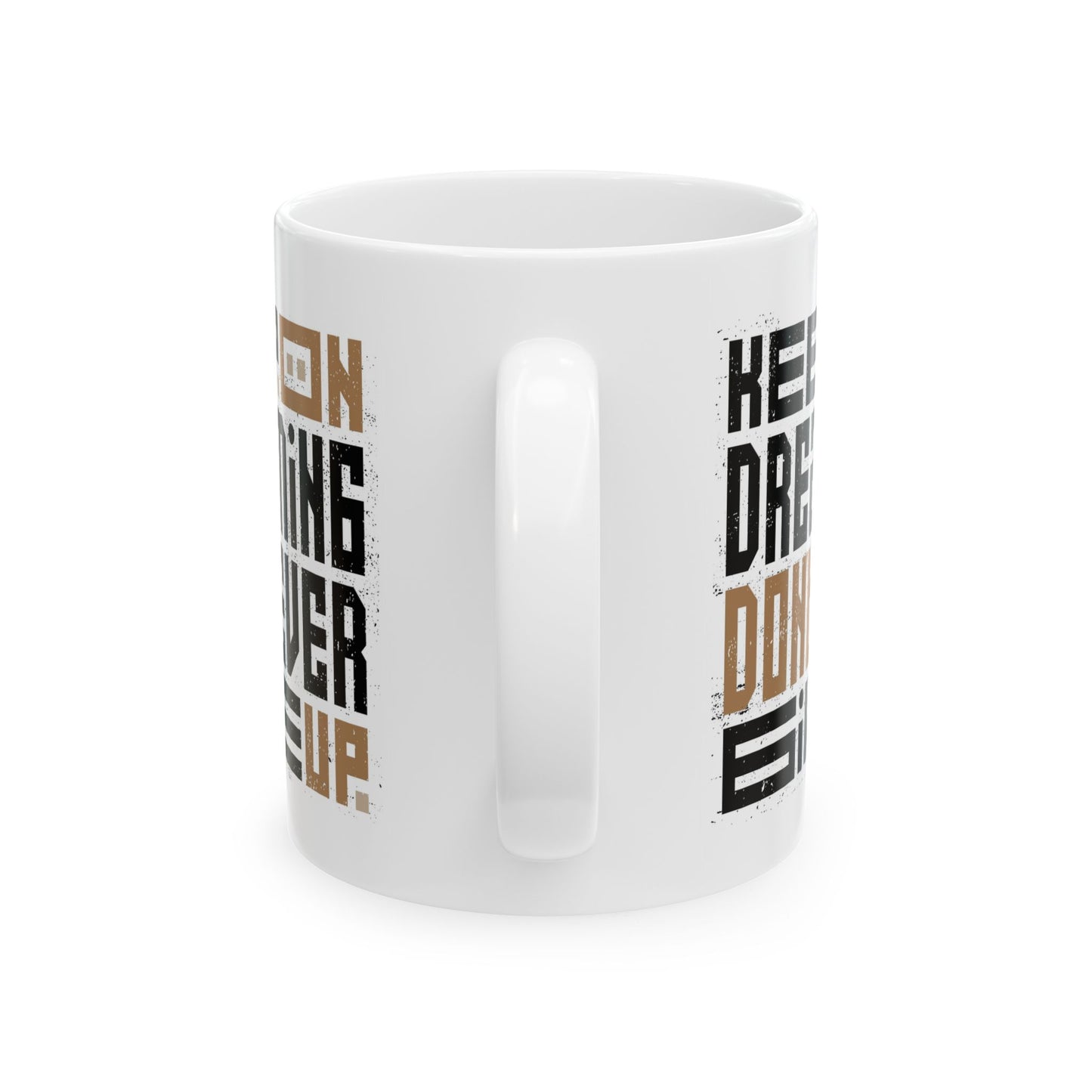 Motivation Mug - Keep On Dreaming Don't Ever Give Up