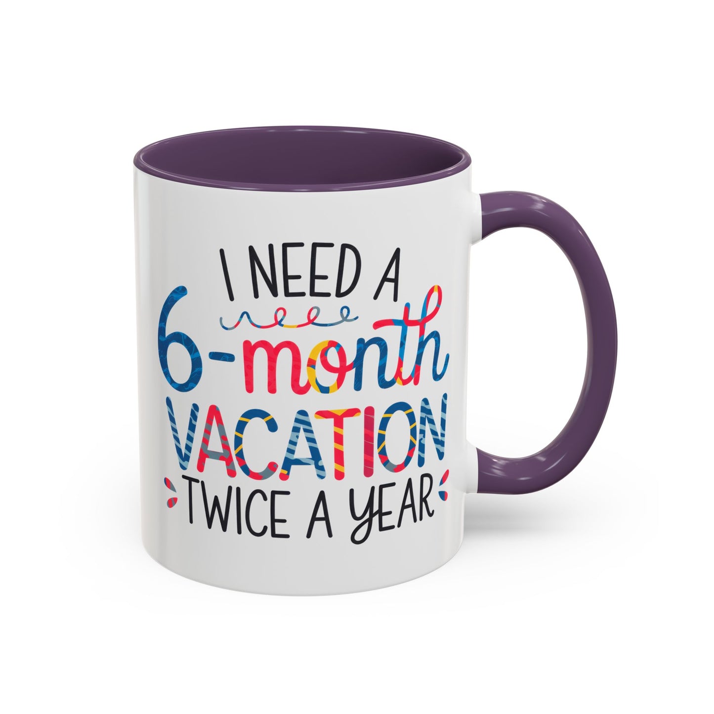 Office Mug - I Need a Six-Month Vacation