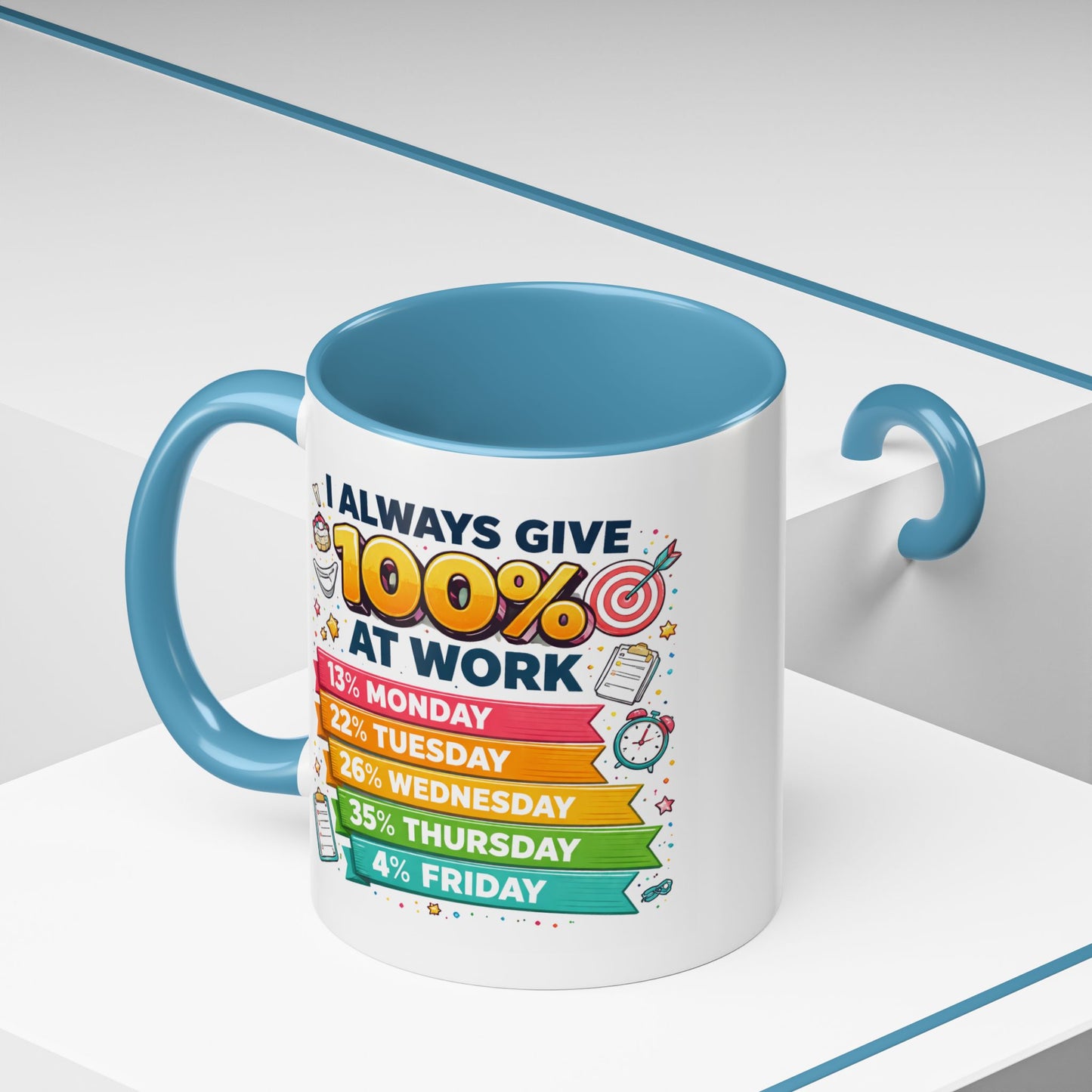 Humor Mug - I Always Give 100% At Work
