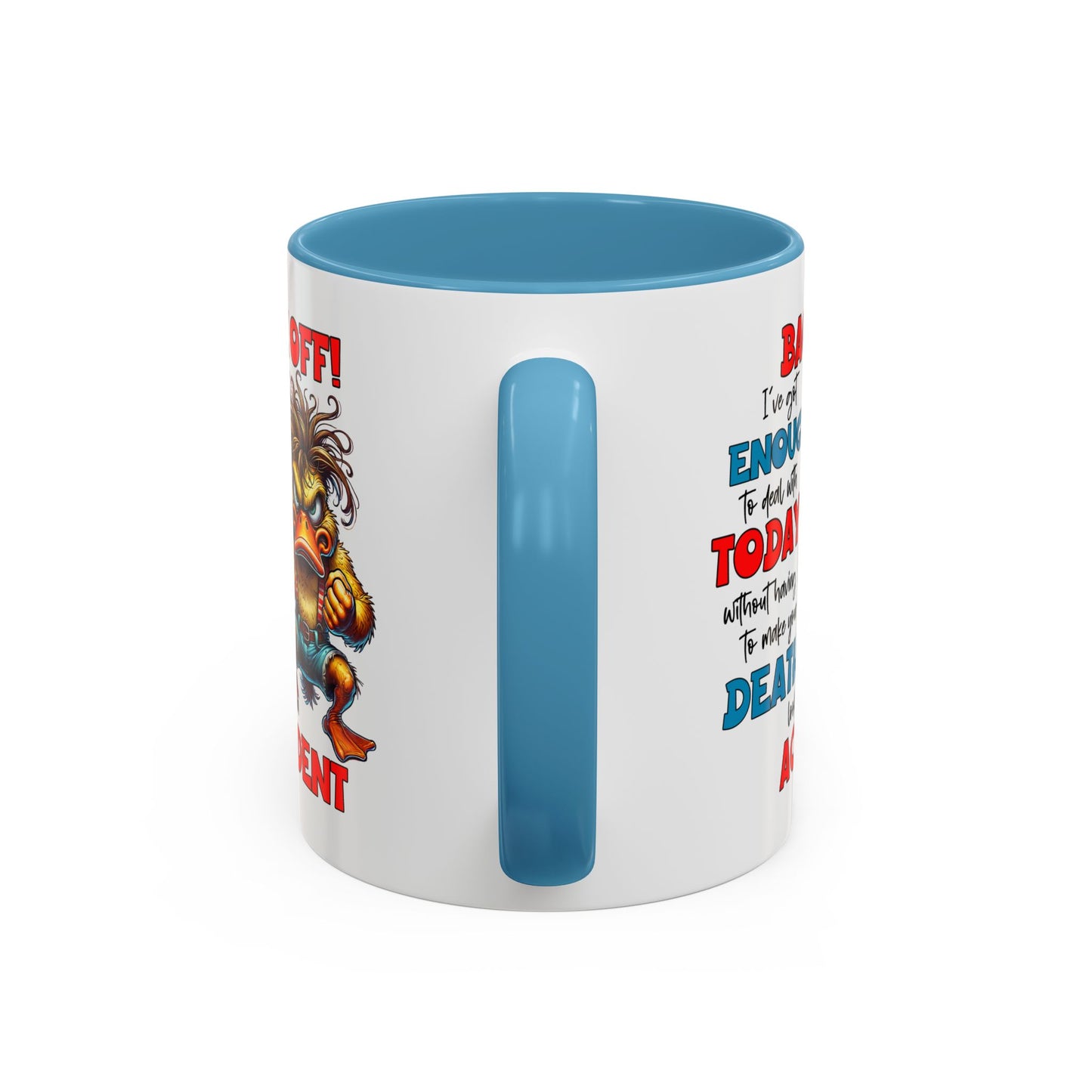 Humor Mug - Back Off! I've Got Enough to Deal With Today