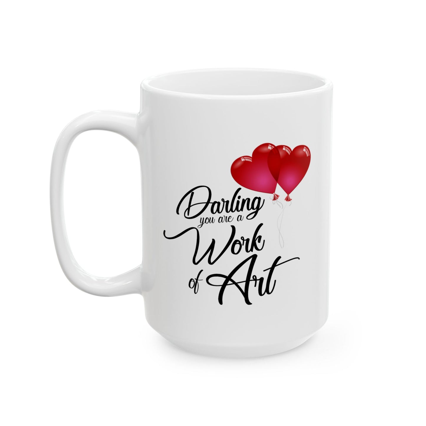 Anniversary Mug - Darling You Are a Work of Art