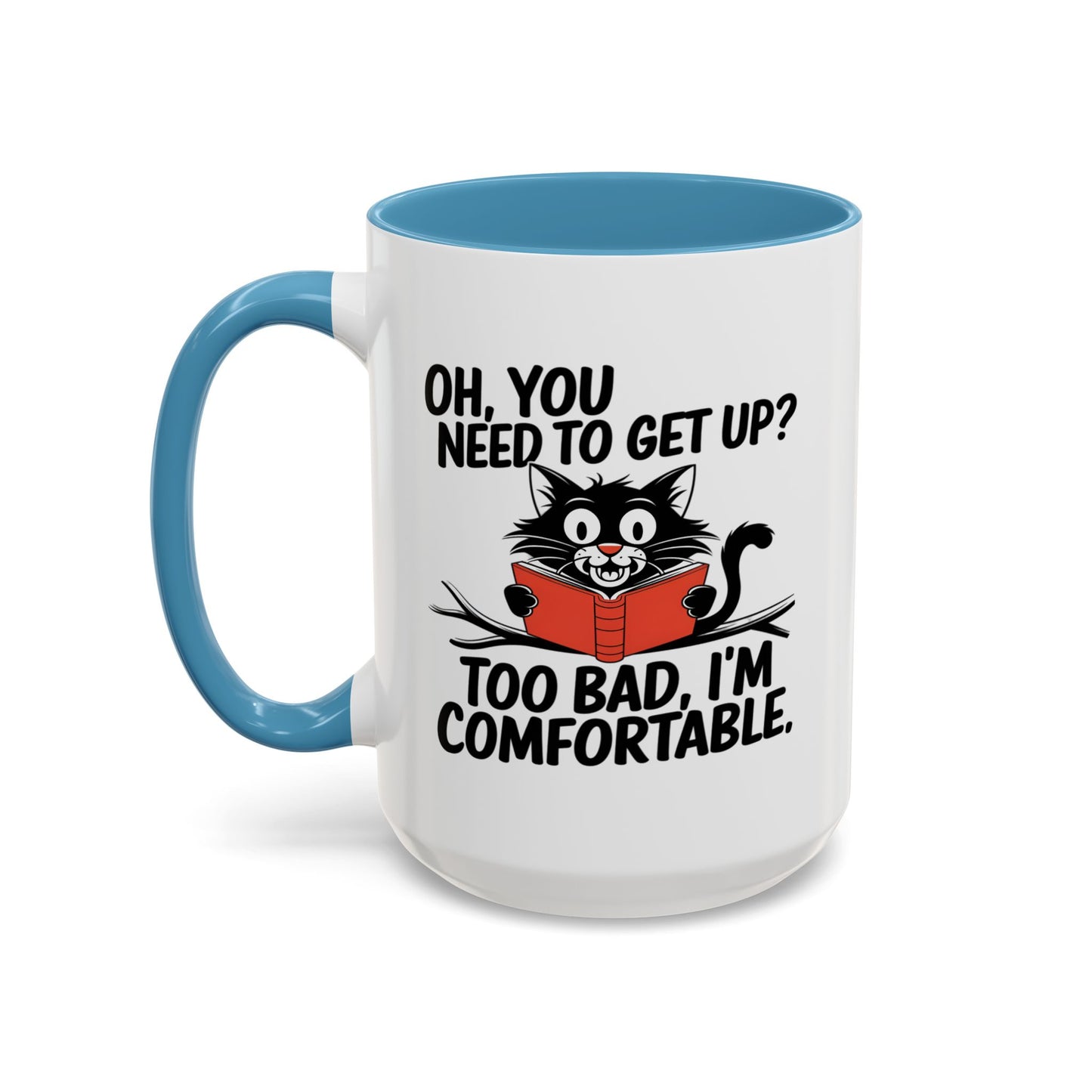 Animal Mug - Oh, You Need To Get Up?