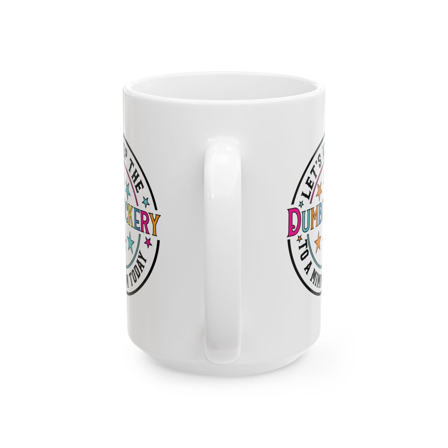 Adult Mug - Let's Keep the Dumbfuckery to a Minimum Today