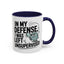 Humor Mug - In My Defense