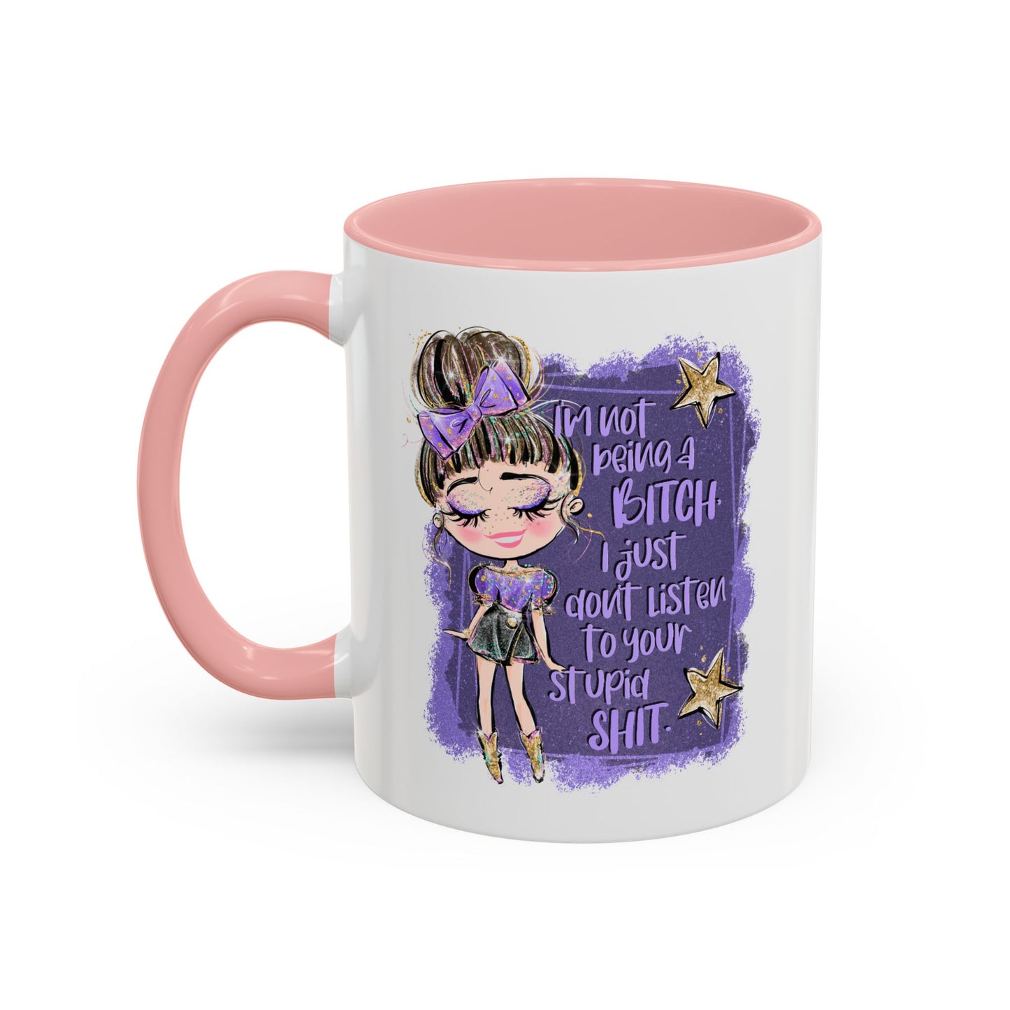Humor Mug - I'm Not Being A Bitch