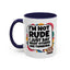 Humor Mug -I'm Not Rude