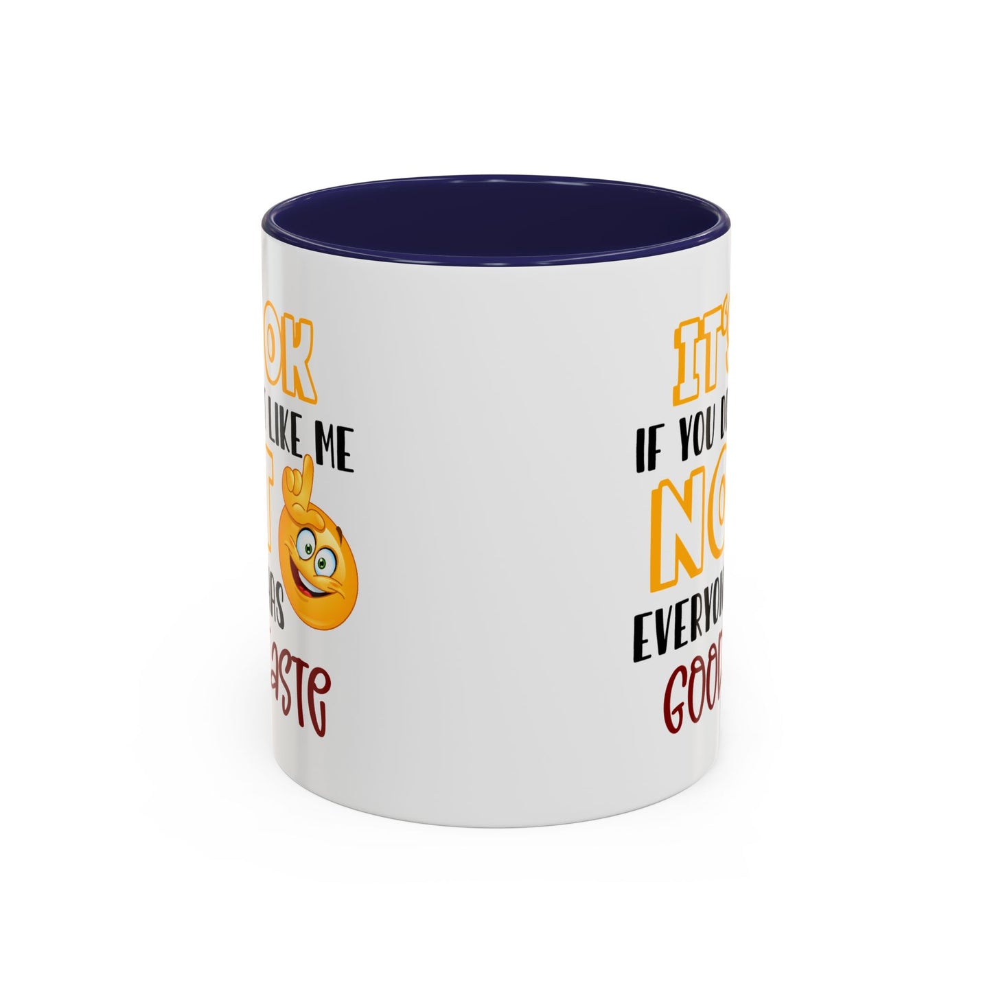 Humor Mug - It's Ok If You Don't Like Me