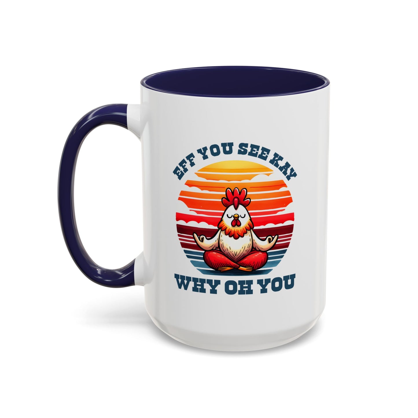 Adult Mug - Eff You See Kay Why Oh You Chicken