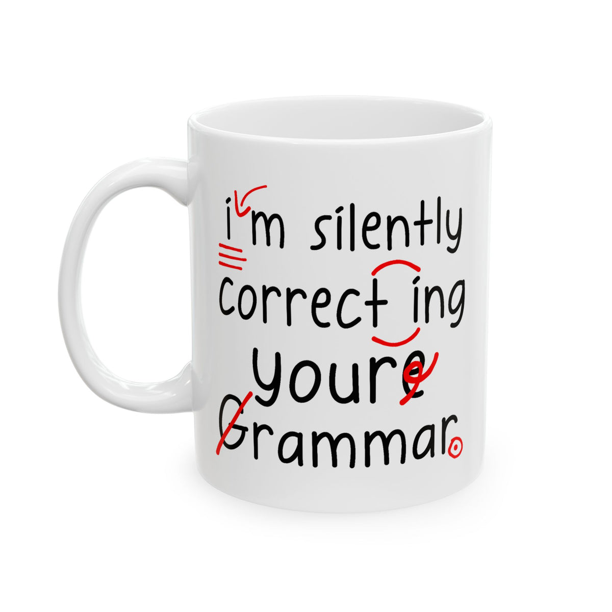 Humor Mug - I'm Silently Correcting Your Grammar