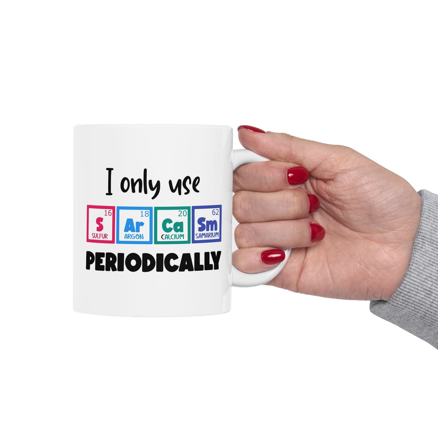 Humor Mug - I Only Use Sarcasm Periodically