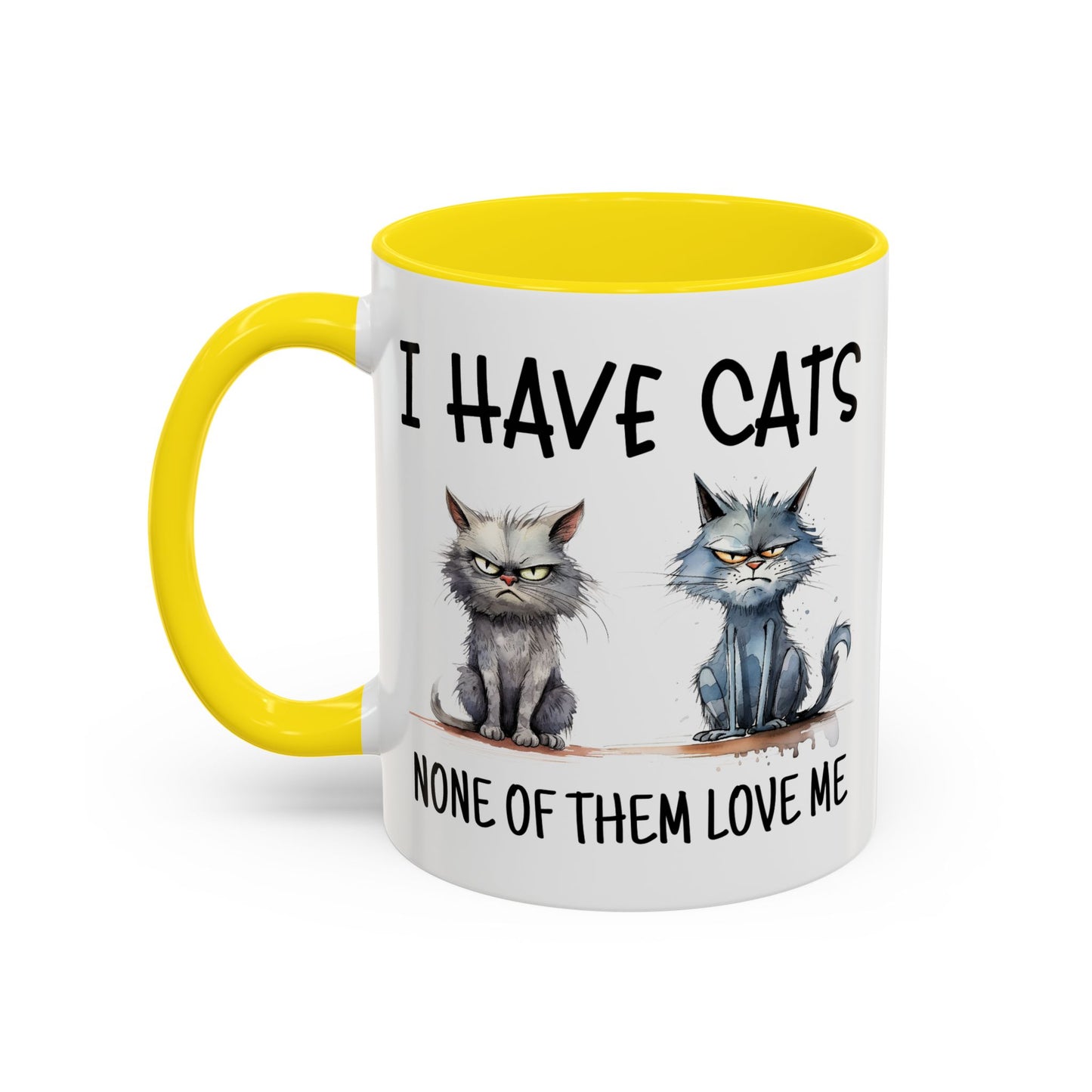 Humor Mug - I Have Cats None of Them Love Me