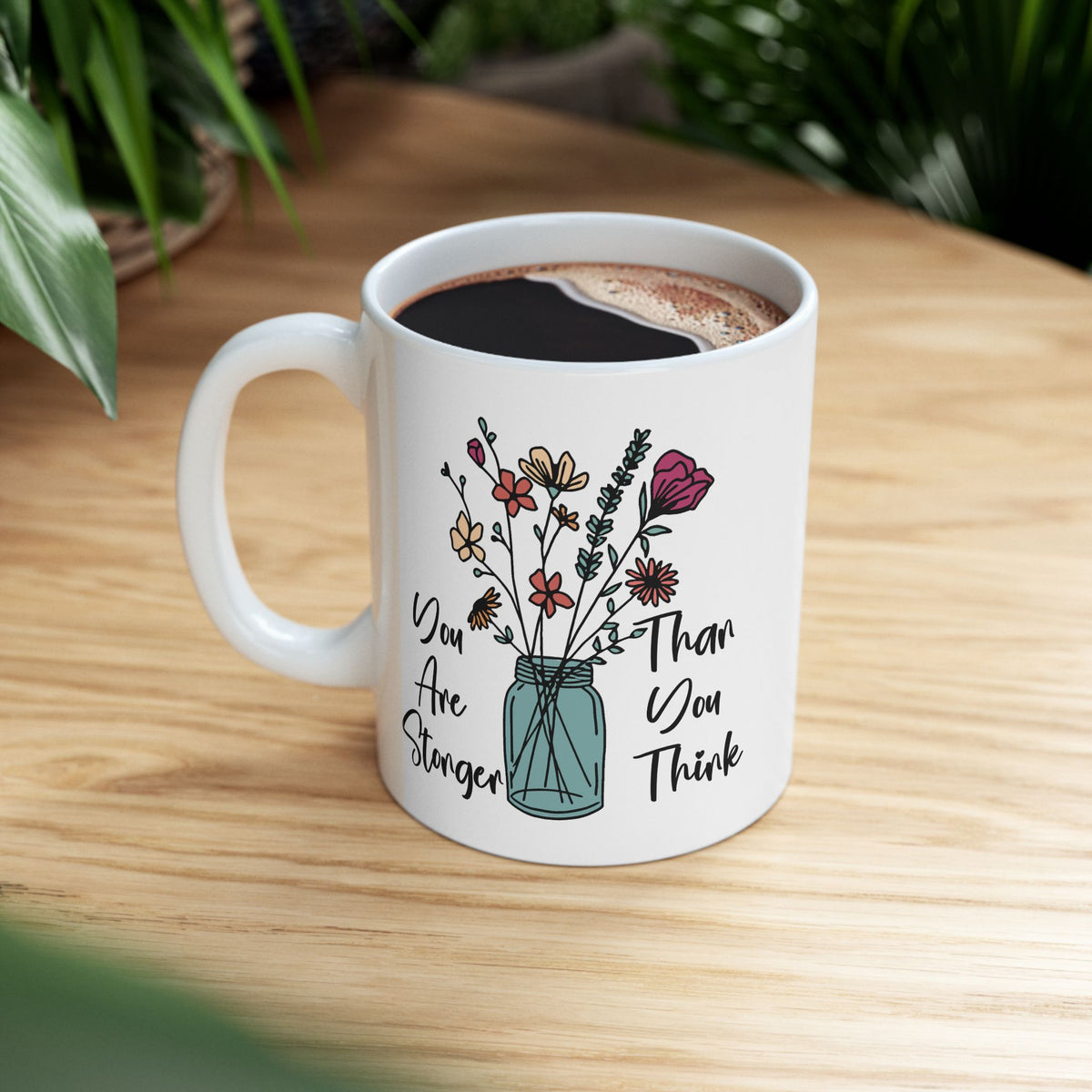 Motivation Mug - You Are Stronger Thank You Think Flower Jar