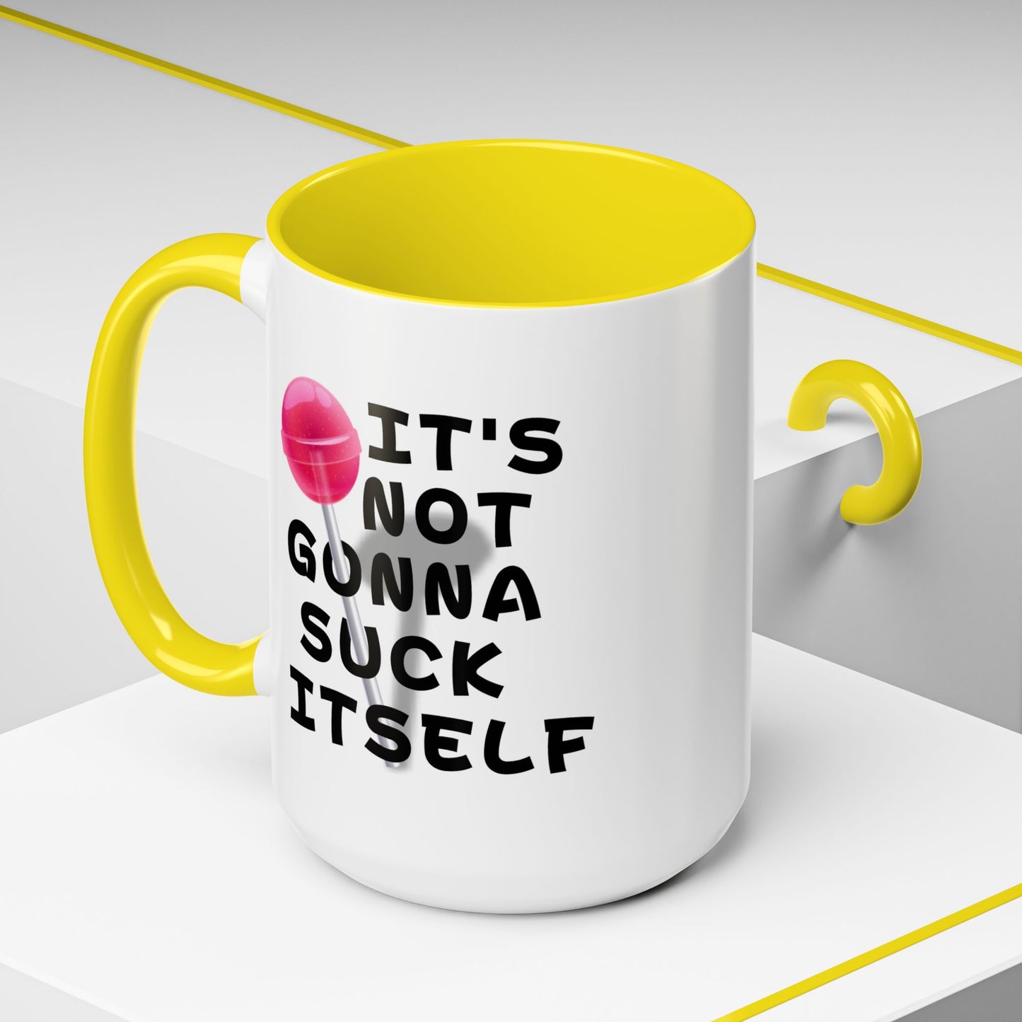 Adult Mug - It's Not Gonna Suck Itself