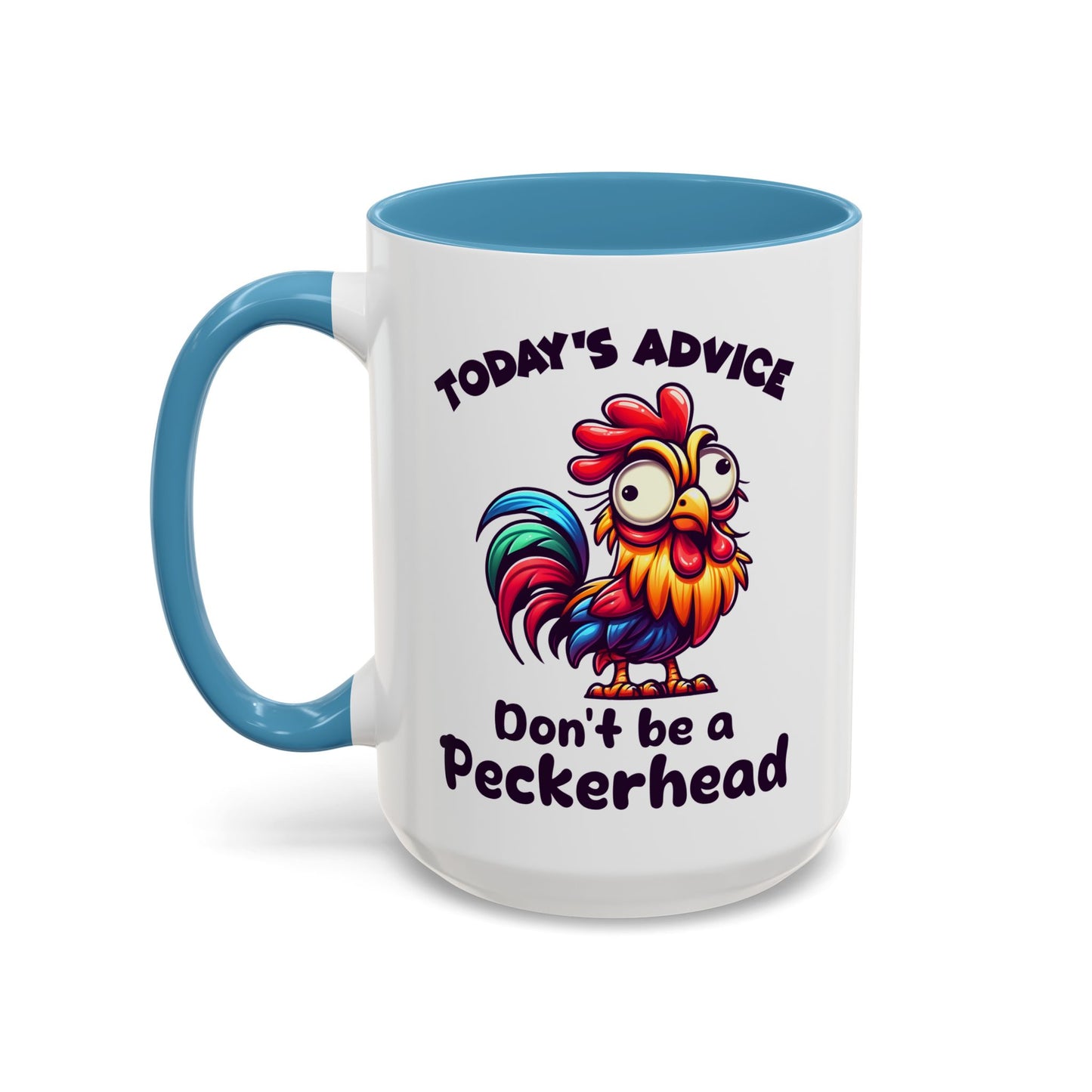 Humor Mug - Today's Advice Don't Be A Peckerhead